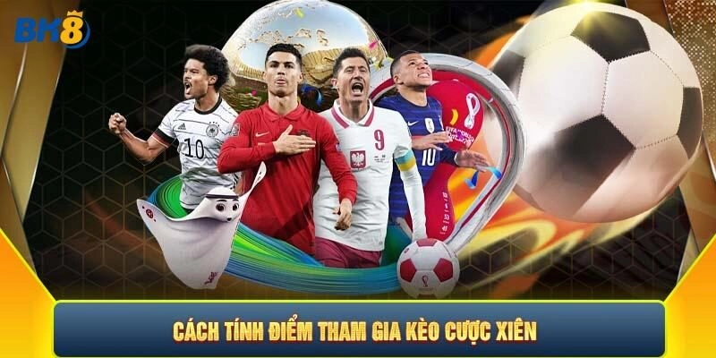 Cách Tính Kèo Xiên Đơn Giản, Tăng Tối Đa Lợi Nhuận Cá Cược