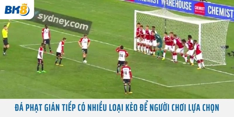 Đá Phạt Gián Tiếp có nhiều loại kèo để người chơi lựa chọn