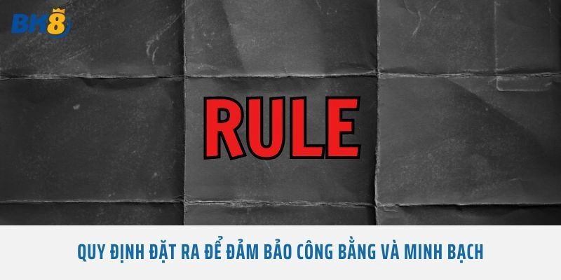 Quy định đặt ra để đảm bảo công bằng và minh bạch