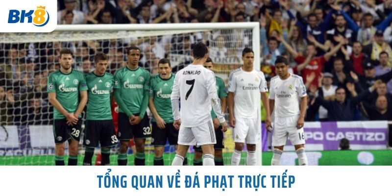 Tổng quan về Đá Phạt Trực Tiếp