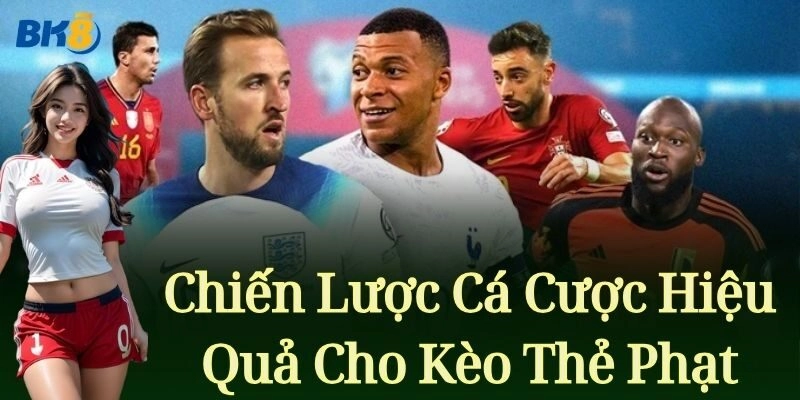 Chiến lược cá cược thành công Kèo Thẻ Phạt