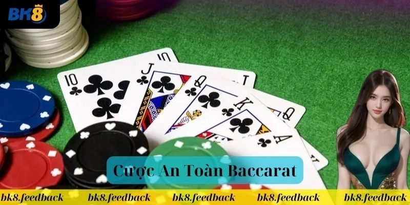 Các Chiến Lược Phù Hợp Cho Cược An Toàn Baccarat
