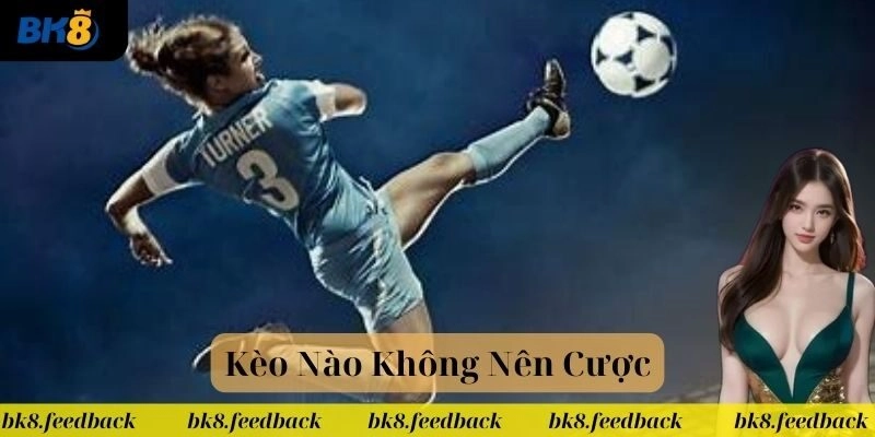 Kèo bị tác động bởi yếu tố bên ngoài