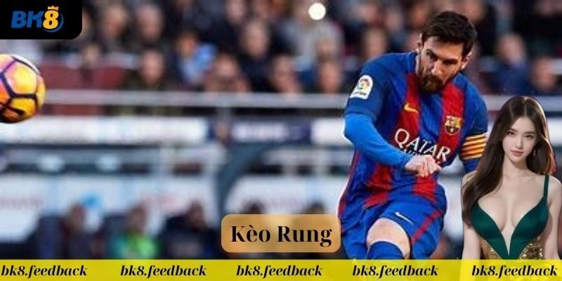 Kèo Rung là gì?