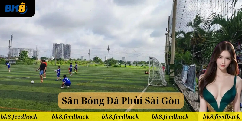 Kinh nghiệm chọn Sân Bóng Đá Phủi Sài Gòn