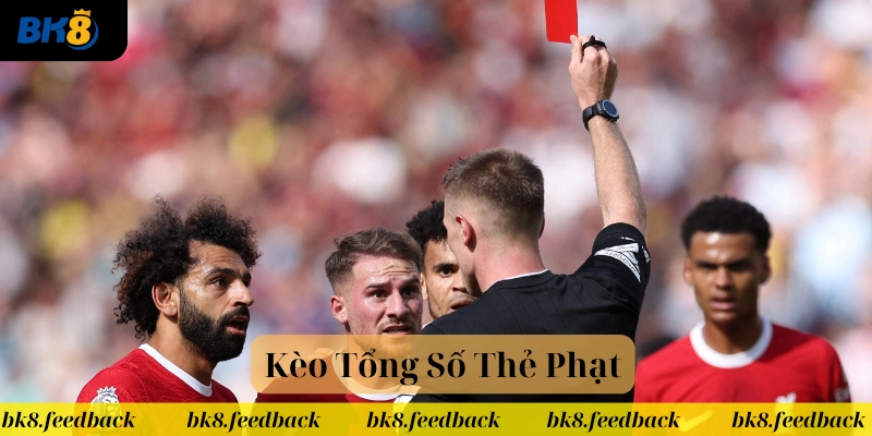 Định nghĩa Kèo Tổng Số Thẻ Phạt