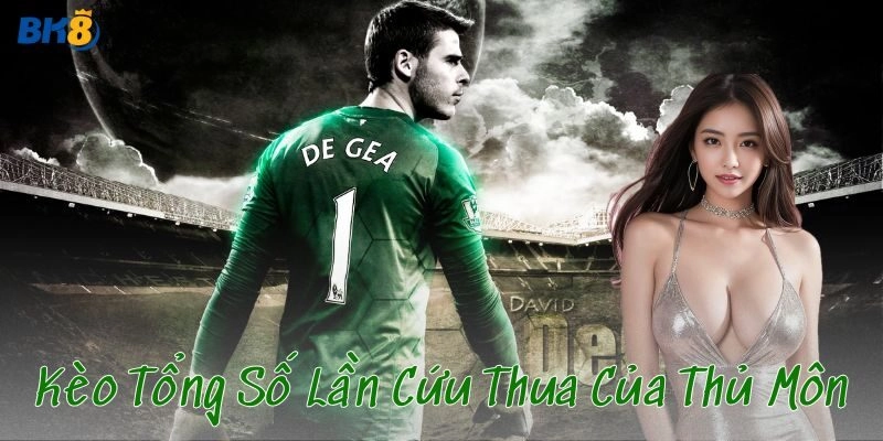 Ưu điểm khi chơi kèo tổng số lần cứu thua của thủ môn