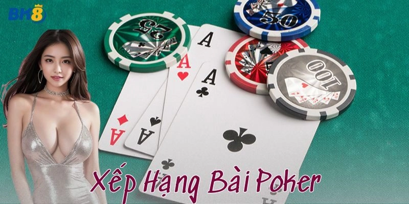 Xếp hạng bài Poker là gì?