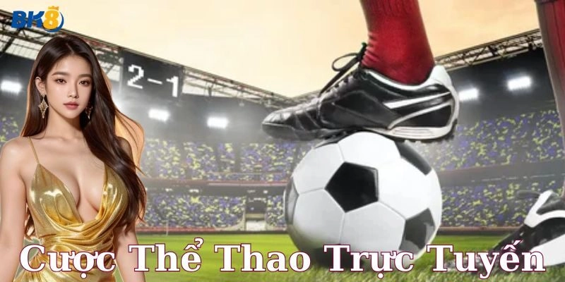 Cách chơi cược thể thao trực tuyến chi tiết