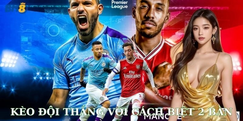 Kèo Đội Thắng Với Cách Biệt 2 Bàn BK8