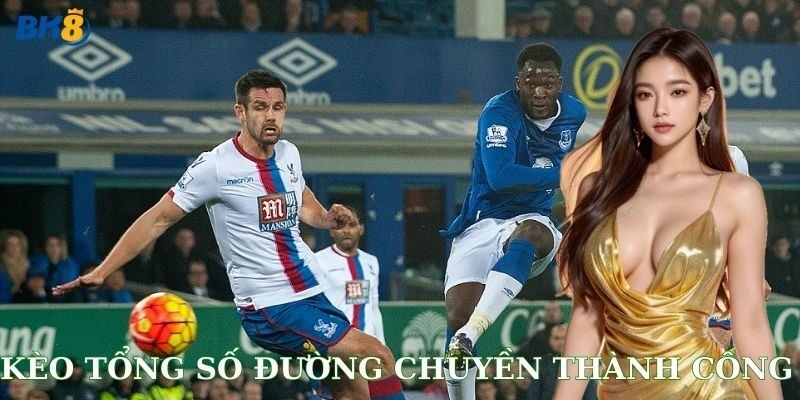 Tại sao nên chơi loại kèo tổng số đường chuyền thành công