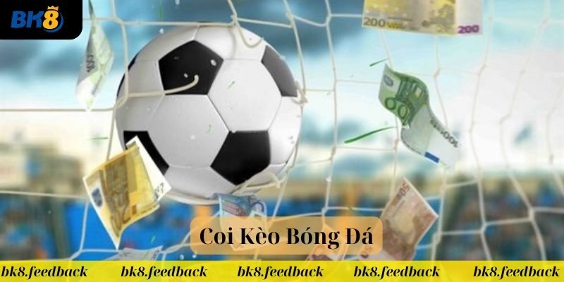 Bí quyết coi kèo bóng đá hiệu quả, bắt kèo chuẩn