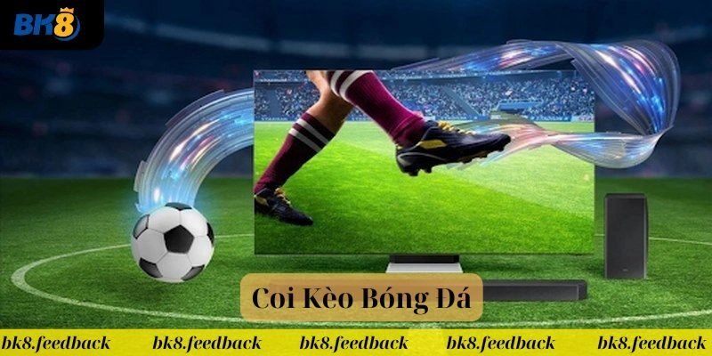 Coi Kèo Bóng Đá BK8