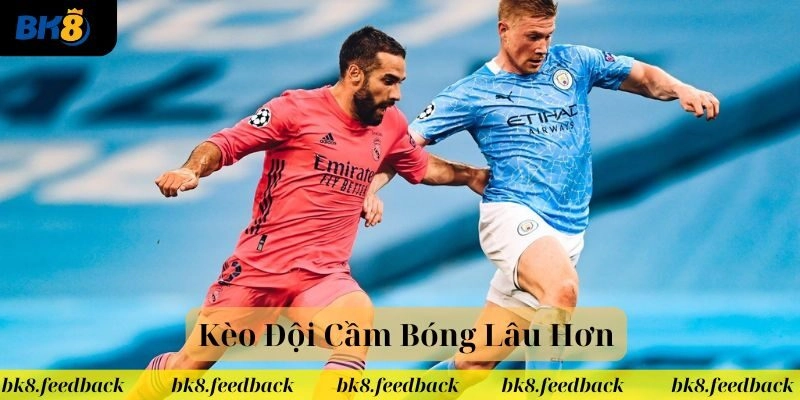 Giới thiệu kèo đội cầm bóng lâu hơn tại nền tảng