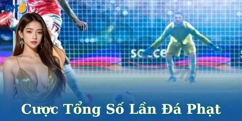Cược tổng số lần đá phạt BK8