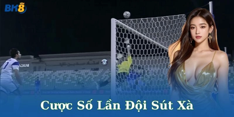 Sự hấp dẫn của cược số lần đội sút xà
